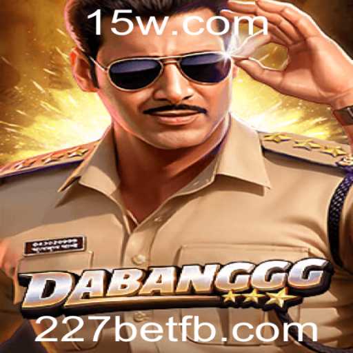 Descubra o Mundo Emocionante de DABANGGG: Uma Aventura com 227bet